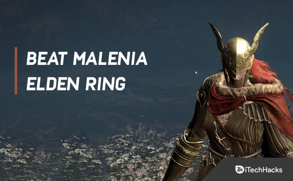 Elden Ring에서 Malenia, 미켈라의 검을 이기는 방법
