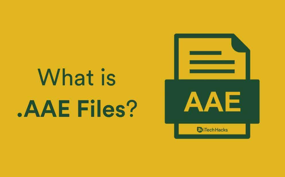 Phần mở rộng tệp AAE là gì?  Cách mở nó trên thiết bị di động / PC của bạn